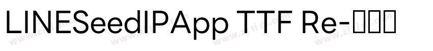 LINESeedIPApp TTF Re字体转换